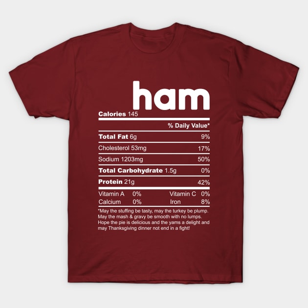 Funny Ham Thanksgiving Christmas Food Nutrition Facts Gift T-Shirt by TeeA